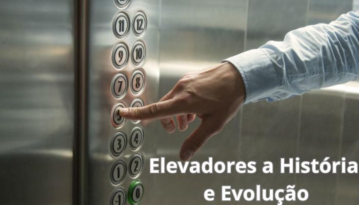 Elevadores a História e Evolução